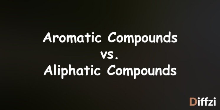 Aromatic Compounds vs Aliphatic Compounds