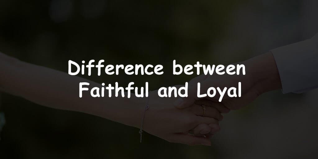 faithful-vs-loyal-difference-and-comparison-diffzi