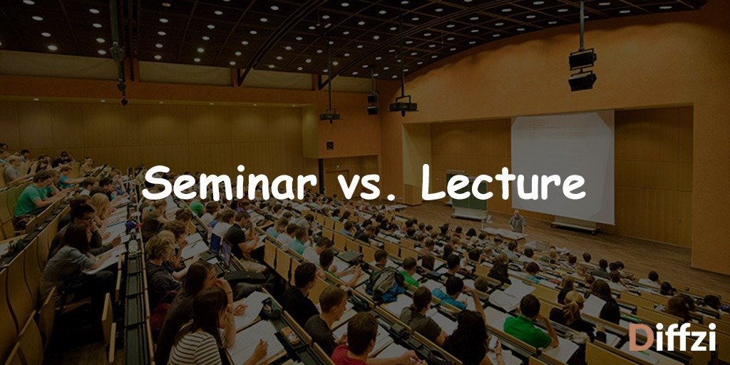 Seminar vs. Lecture