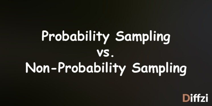 Probability Sampling vs. Non Probability Sampling