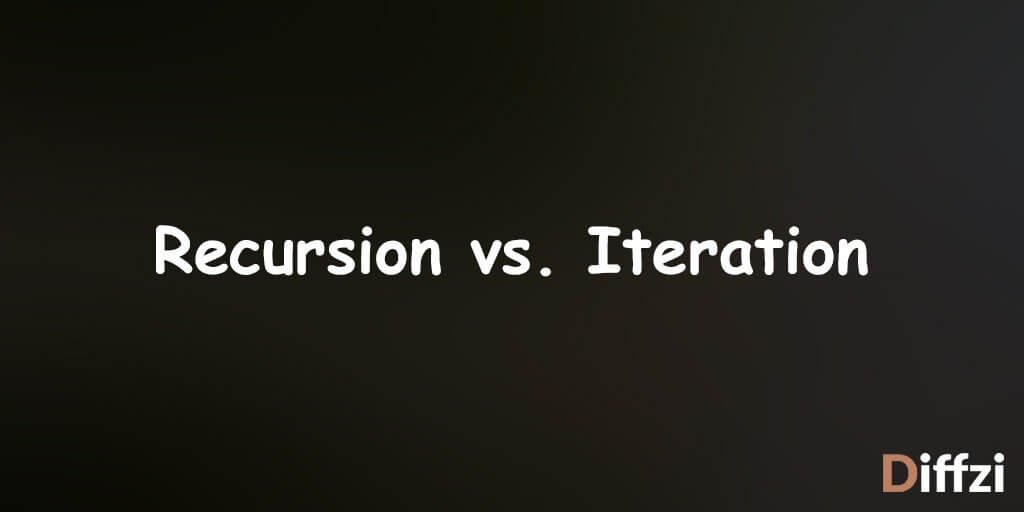 Recursion vs. Iteration