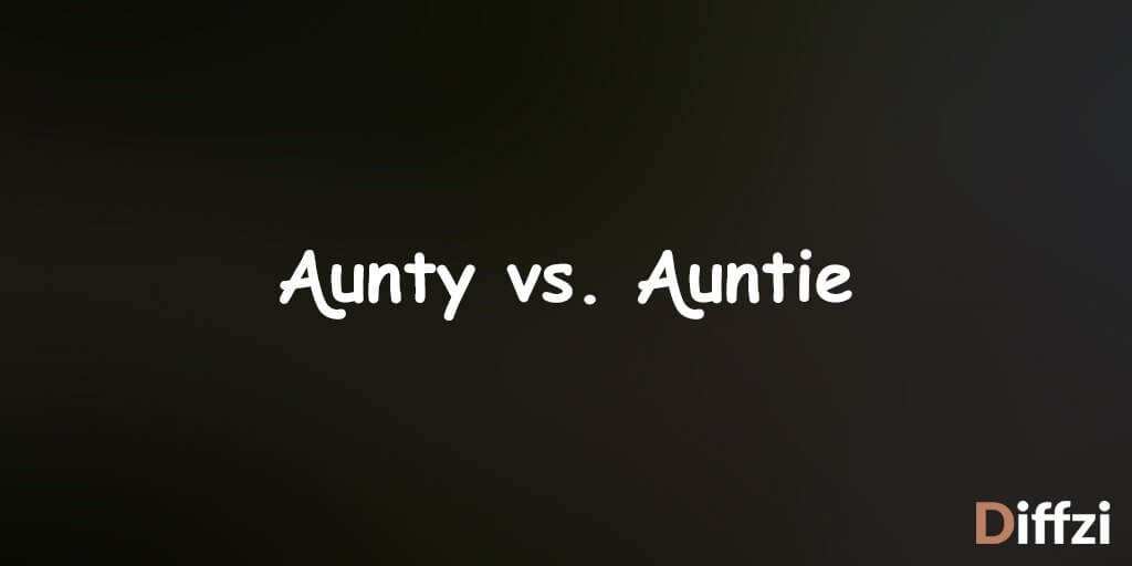 Aunty vs. Auntie