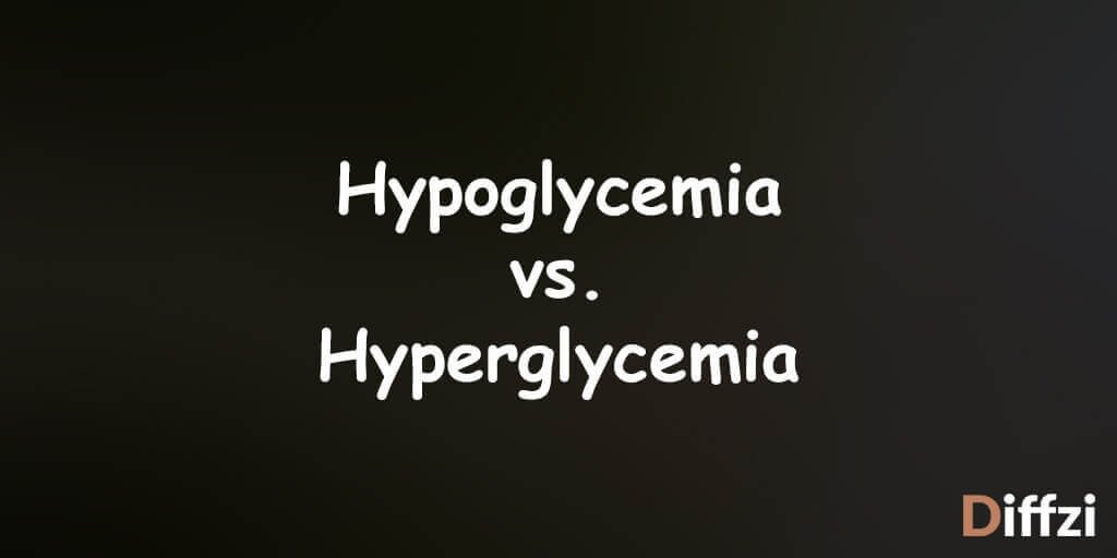 Hypoglycemia vs. Hyperglycemia